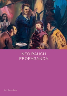 Neo Rauch: PROPAGANDA (Bilingual)