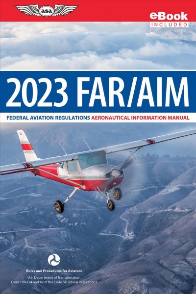 Far/Aim 2023: Federal Aviation Regulations/Aeronautical Information Manual (Ebundle) 2023 ed.