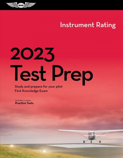 2023 Instrument Rating Test Prep: Study and Prepare for Your Pilot FAA Knowledge Exam 2023 ed.