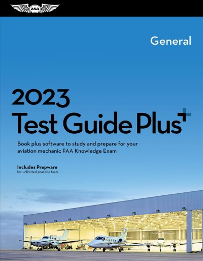 2023 General Mechanic Test Guide Plus: Book Plus Software to Study and Prepare for Your Aviation Mechanic FAA  Knowledge Exam 2023 ed.