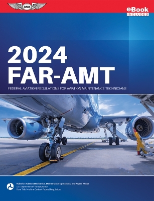 Far-Amt 2024: Federal Aviation Regulations for Aviation Maintenance Technicians (Ebundle) 2024 ed.