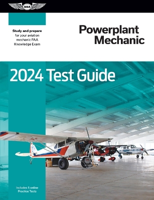 2024 Powerplant Mechanic Test Guide: Study and Prepare for Your Aviation Mechanic FAA Knowledge Exam 2024 ed.