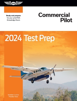 2024 Commercial Pilot Test Prep: Study and Prepare for Your Pilot FAA Knowledge Exam 2024 ed.
