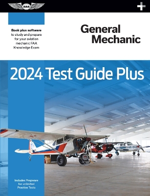 2024 General Mechanic Test Guide Plus: Paperback Plus Software to Study and Prepare for Your Aviation Mechanic FAA  Knowledge Exam 2024 ed.