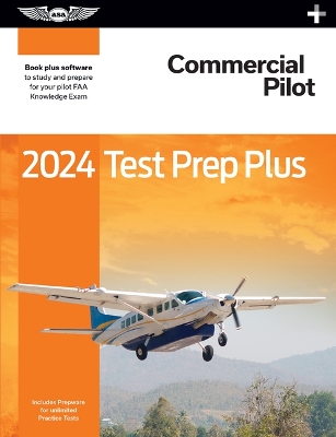 2024 Commercial Pilot Test Prep Plus: Paperback Plus Software to Study and Prepare for Your Pilot FAA Knowledge Exam 2024 ed.