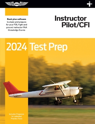 2024 Instructor Pilot/Cfi Test Prep Plus: Paperback Plus Software to Study and Prepare for Your Pilot FAA Knowledge Exam 2024 ed.