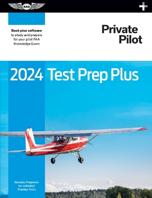 2024 Private Pilot Test Prep Plus: Paperback Plus Software to Study and Prepare for Your Pilot FAA Knowledge Exam 2024 ed.