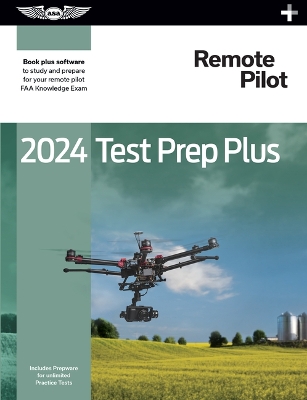 2024 Remote Pilot Test Prep Plus: Paperback Plus Software to Study and Prepare for Your Pilot FAA Knowledge Exam 2024 ed.