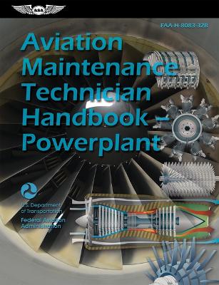 Aviation Maintenance Technician Handbook--Powerplant (2025): Faa-H-8083-32b New edition