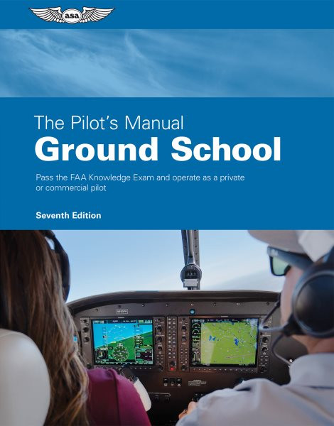 Ground School: Pass the FAA Knowledge Exam and Operate as a Private or Commercial Pilot