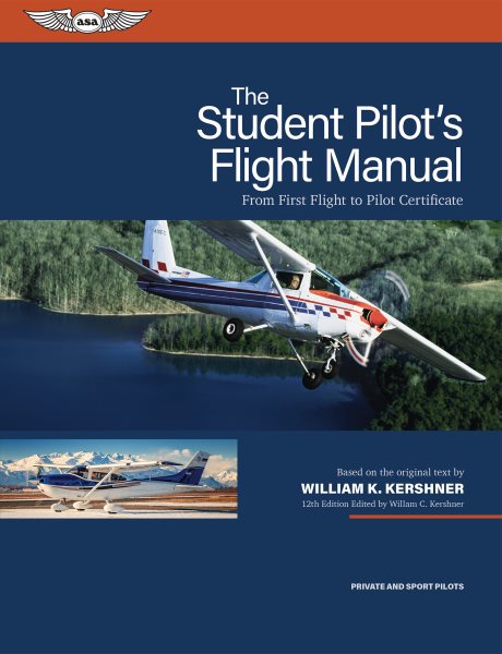 Student Pilot's Flight Manual: From First Flight to Pilot Certificate