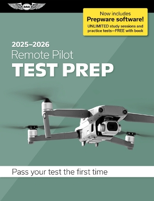 Remote Pilot Test Prep 2025-2026: Paperback Plus Software--Pass Your FAA Exam 2025-2026 ed.
