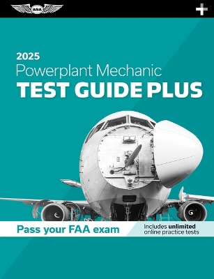 Powerplant Mechanic Test Guide Plus 2025: Paperback Plus Software to Study and Prepare for Your Aviation Mechanic FAA  Knowledge Exam 2025 ed.