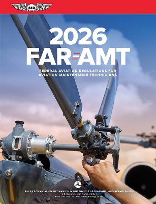 Far-Amt 2026: Federal Aviation Regulations for Aviation Maintenance Technicians 2026 ed.