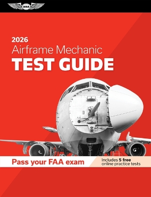 Airframe Mechanic Test Guide 2026: Study and Prepare for Your Aviation Mechanic FAA Knowledge Exam 2026 ed.