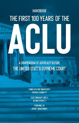 First 100 Years of the ACLU: A Compendium of Advocacy Before the United States Supreme Court