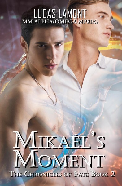 Mikael's Moment: The Chronicles of Fate, #2