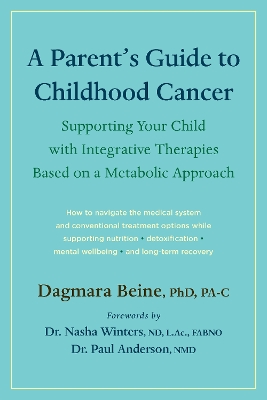 Parents Guide to Childhood Cancer: Supporting Your Child with Integrative Therapies Based on a Metabolic Approach