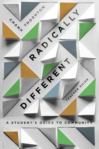 Radically Different Teacher Guide: A Student's Guide to Community (Teacher Guide)