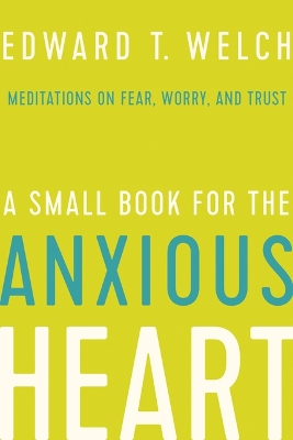 Small Book for the Anxious Heart: Meditations on Fear, Worry, and Trust