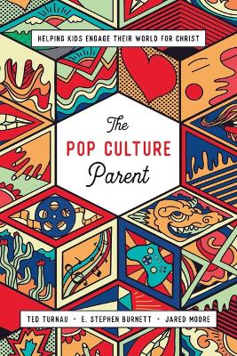 Pop Culture Parent: Helping Kids Engage Their World for Christ
