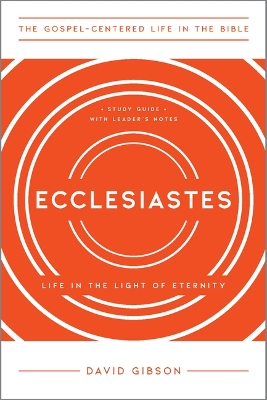 Ecclesiastes: Life in the Light of Eternity, Study Guide with Leader's Notes