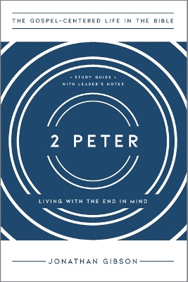 2 Peter: Living with the End in Mind