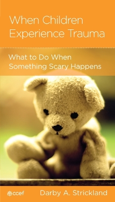 When Children Experience Trauma: Help for Parents and Caregivers