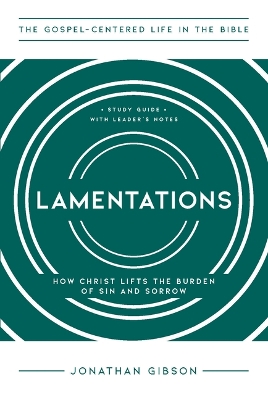 Lamentations: How Christ Lifts the Burden of Sin and Sorrow