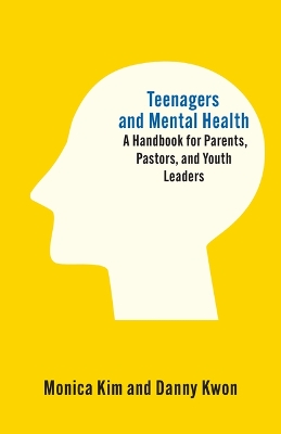Teenagers and Mental Health: A Handbook for Parents, Pastors, and Youth Leaders