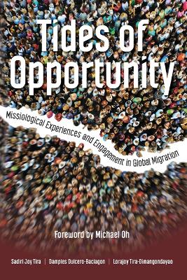 Tides of Opportunity: Missiological Experiences and Engagement in Global Migration Co ed.