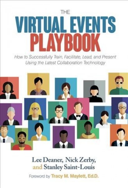 Virtual Events Playbook: How to Successfully Train, Facilitate, Lead, and Present Using the Latest  Collaboration Technology