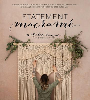 Statement Macrame: Create Stunning Large-Scale Wall Art, Headboards, Backdrops and Plant  Hangers with Step-by-Step Tutorials