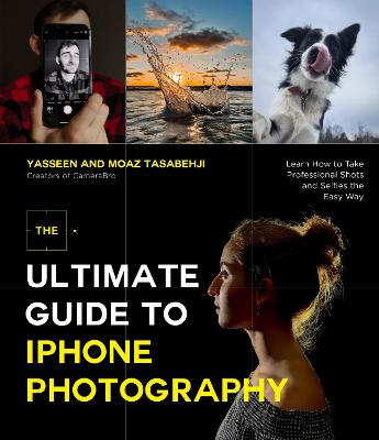 Ultimate Guide to iPhone Photography: Learn How to Take Professional Shots and Selfies the Easy Way