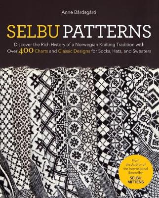 Selbu Patterns: Discover the Rich History of a Norwegian Knitting Tradition with Over 400  Charts and Classic Designs for Socks, Hats & Sweaters