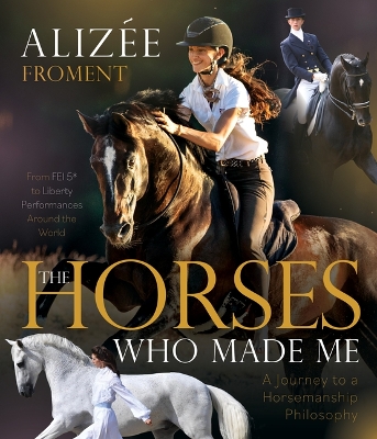 Horses Who Made Me: A Journey to a Horsemanship Philosophy