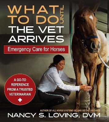 What to Do Until the Vet Arrives: Emergency Care for Horses