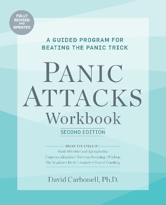 Panic Attacks Workbook: Second Edition: A Guided Program for Beating the Panic Trick: Fully Revised and Updated Revised ed.