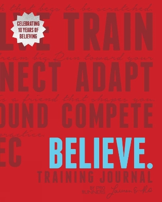 Believe Training Journal (10th Anniversary Revised Edition) 10th Anniversary Revised Edition