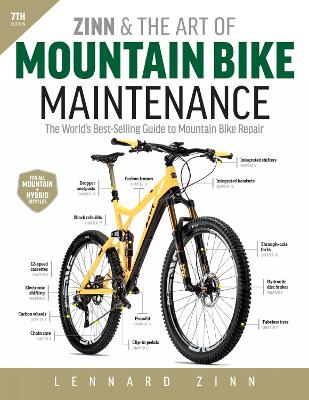 Zinn and the Art of Mountain Bike Maintenance, 7th Edition: The World's Best-Selling Guide to Mountain Bike Repair 7th New edition