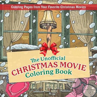 Unofficial Christmas Movie Coloring Book: Coloring Pages from Your Favorite Christmas Movies