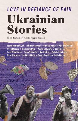 Love in Defiance of Pain: Ukrainian Stories