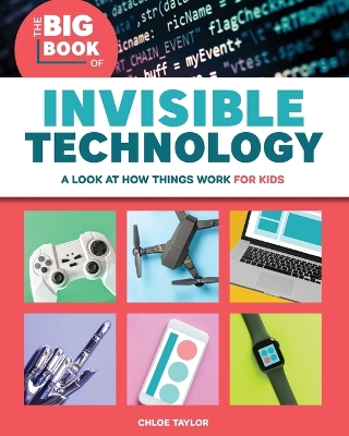 Big Book of Invisible Technology: A Look At How Things Work For Kids