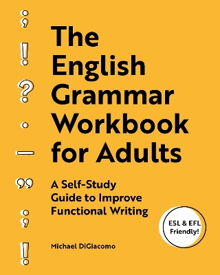 English Grammar Workbook for Adults: A Self-Study Guide to Improve Functional Writing