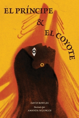 El princÃ­pe y la coyote: (The Prince and the Coyote Spanish Edition)
