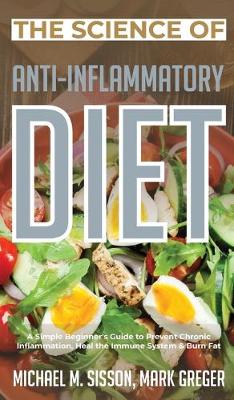 Science of Anti-Inflammatory Diet: A Simple Beginner's Guide to Prevent Chronic Inflammation, Heal the Immune  System & Burn Fat