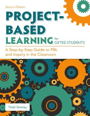 Project-Based Learning for Gifted Students: A Step-by-Step Guide to PBL and Inquiry in the Classroom 2nd edition