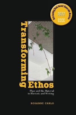 Transforming Ethos: Place and the Material in Rhetoric and Writing