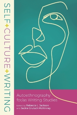 SelfplusCultureplusWriting: Autoethnography for/as Writing Studies