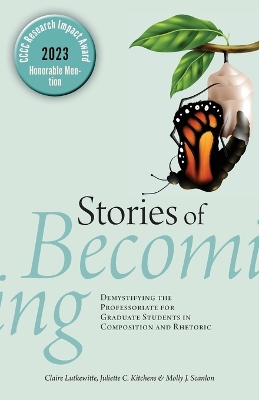 Stories of Becoming: Demystifying the Professoriate for Graduate Students in Composition and Rhetoric
